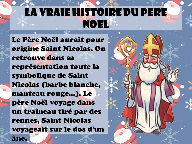 LA VRAIE HISTOIRE DU PERE NOEL Le Père Noël aurait pour origine Saint Nicolas.